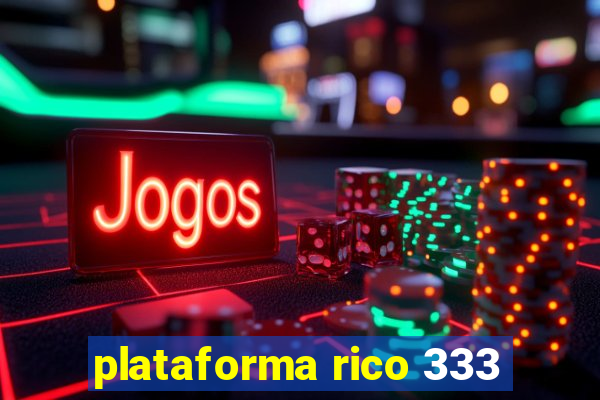 plataforma rico 333